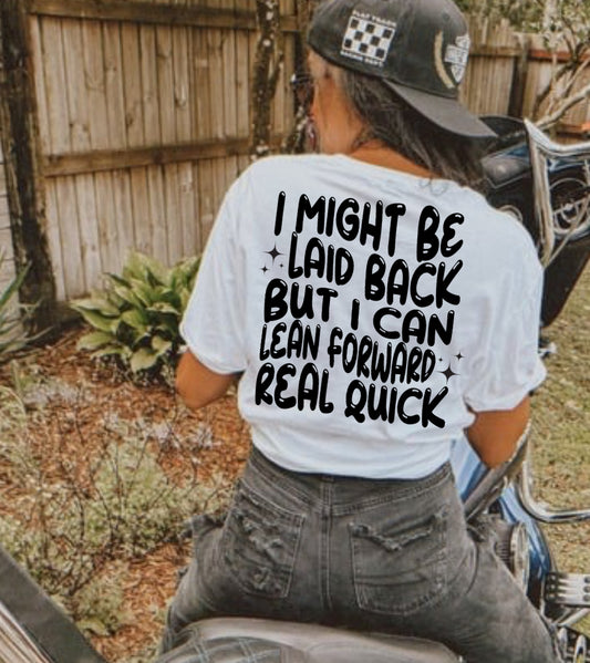 I Might Be Laid Back Tee